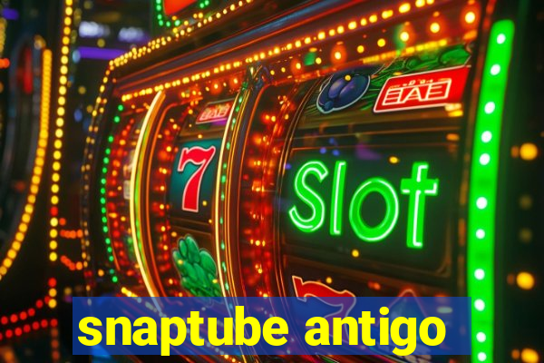 snaptube antigo